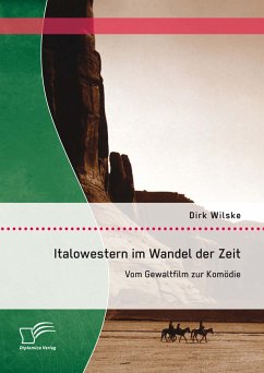 Italowestern im Wandel der Zeit: Vom Gewaltfilm zur Komödie (eBook, PDF) - Wilske, Dirk