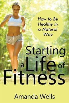 Starting a Life of Fitness - Wells, Amanda