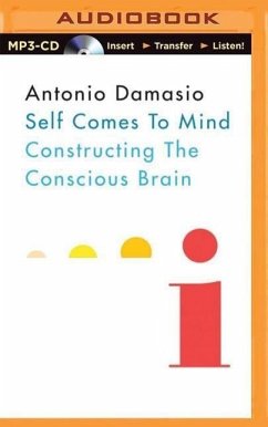 Self Comes to Mind: Constructing the Conscious Brain - Damasio, Antonio