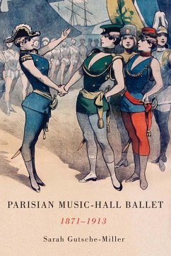 Parisian Music-Hall Ballet, 1871-1913 - Gutsche-Miller, Sarah