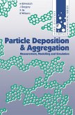 Particle Deposition and Aggregation (eBook, PDF) Particle Deposition and Aggregation (eBook, PDF)
