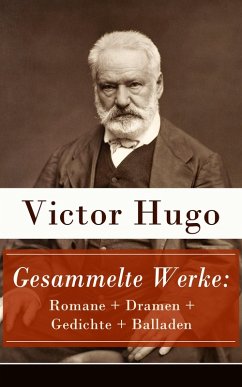Gesammelte Werke: Romane + Dramen + Gedichte + Balladen (eBook, ePUB) - Hugo, Victor