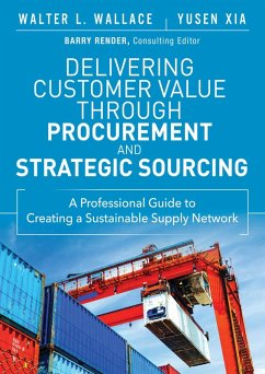Delivering Customer Value through Procurement and Strategic Sourcing (eBook, PDF) - Wallace Walter L.; Xia Yusen L.