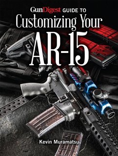 Gun Digest Guide to Customizing Your AR-15 (eBook, ePUB) - Muramatsu, Kevin