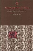 Speaking Out of Turn: Lectures and Speeches 1940-1991