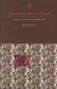 Speaking Out of Turn: Lectures and Speeches 1940-1991 - Clark, Manning
