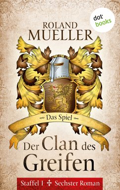 Das Spiel / Der Clan des Greifen Bd.6 (eBook, ePUB) - Mueller, Roland