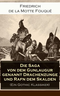 Die Saga von dem Gunlaugur genannt Drachenzunge und Rafn dem Skalden (Ein Gothic Klassiker) (eBook, ePUB) - de la Fouqué, Friedrich Motte