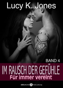 Im Rausch der Gefühle - Für immer vereint, 4 (eBook, ePUB) - K. Jones, Lucy