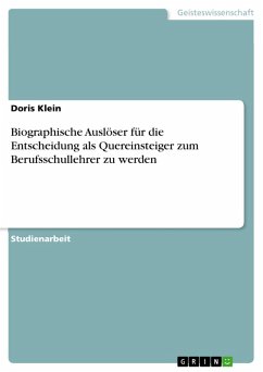 Biographische Auslöser für die Entscheidung als Quereinsteiger zum Berufsschullehrer zu werden (eBook, PDF) - Klein, Doris
