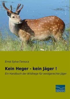 Kein Heger - kein Jäger ! - Sylva-Tarouca, Ernst