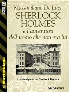 Sherlock Holmes e l'avventura dell'uomo che non era lui (eBook, ePUB) - De Luca, Massimiliano