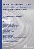 El horizonte constitucional : ciencia jurídica, derechos humanos y constitucionalismo cosmopolita