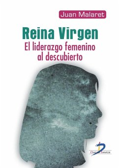 Reina virgen : liderazgo femenino al descubierto - Malaret Miracle, Juan Antonio