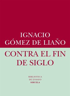 Contra el fin de siglo - Gómez De Liaño, Ignacio