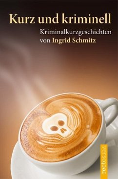 Kurz und kriminell - Schmitz, Ingrid