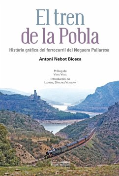 El tren de la Pobla : Història gràfica del ferrocarril Noguera Pallaresa - Nebot Biosca, Antoni; Vidal Culleré, Vidal