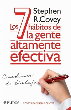 Los 7 Hábitos de la Gente Altamente Efectiva: Cuaderno de Trabajo / The 7 Habits of Highly Effective People: Personal Workbook - Covey, Stephen R