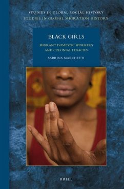 Black Girls: Migrant Domestic Workers and Colonial Legacies - Marchetti, Sabrina