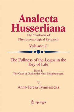 The Fullness of the Logos in the Key of Life - Tymieniecka, Anna-Teresa