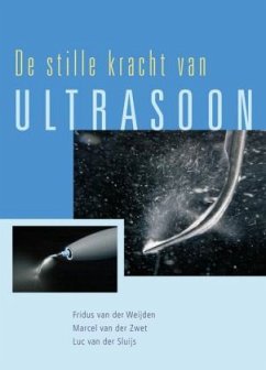 de Stille Kracht Van Ultrasoon - Weijden, Fridus van der;Zwet, Marcel van der;Sluijs, Luc van der