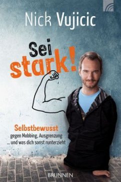 Nick Vujicic: Sei stark! - Vujicic, Nick