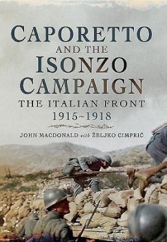 Caporetto and the Isonzo Campaign: The Italian Front, 1915-1918 - MacDonald, John; Cimpric, Zeljko