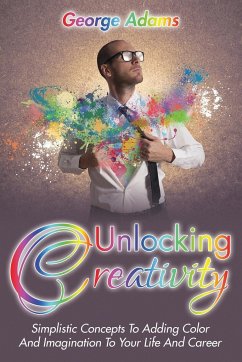 Unlocking Creativity - Adams, George