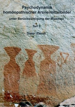 Psychodynamik homöopathischer Arzneimittelbilder / Psychodynamik Homöopathischer Arzneimittelbilder Bd.3 - Elendt, Dieter