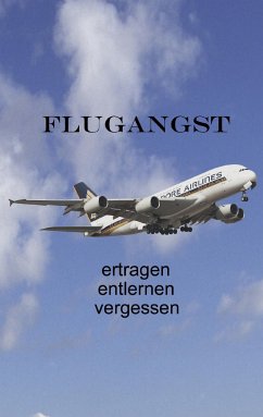 Flugangst ertragen entlernen vergessen - Fischer, Ute;Siegmund, Bernhard