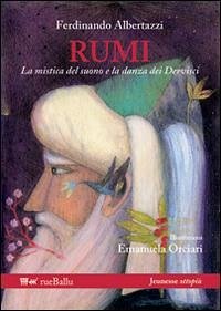 Rumi la mistica del suono e la danza dei dervisci - Albertazzi, Ferdinando