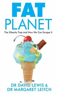 Fat Planet: The Obesity Trap and How We Can Escape It - Lewis, David; Leitch, Margaret