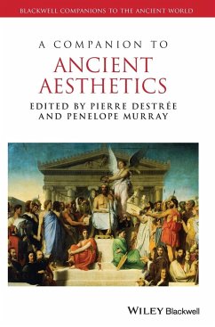 A Companion to Ancient Aesthetics - Destrée, Pierre; Murray, Penelope