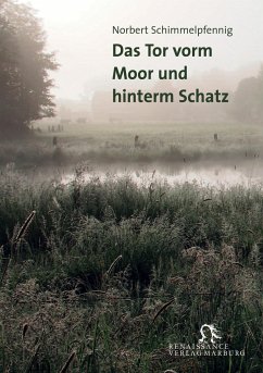 Das Tor vorm Moor und hinterm Schatz - Schimmelpfennig, Norbert