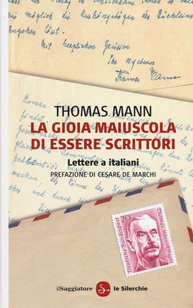 La gioia maiuscola di essere scrittori. Lettere a italiani La gioia maiuscola di essere scrittori. Lettere a italiani