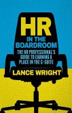 HR in the Boardroom: The HR Professional's Guide to Earning a Place in the C-Suite