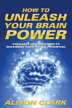 How To Unleash Your Brain Power - Clark, Alison