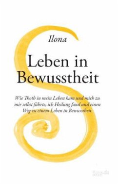 Leben in Bewusstheit - Rossi, Ilona