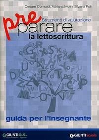 Preparare la lettoscrittura. Strumenti di valutazione. Guida per l'in segnante Preparare la lettoscrittura. Strumenti di valutazione. Guida per l'in segnante
