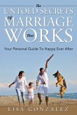 The Untold Secrets Of A Marriage That Works