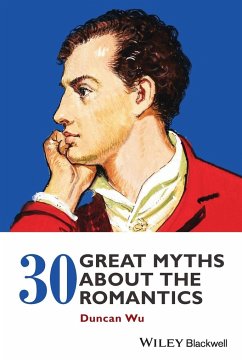 30 Great Myths about the Romantics - Wu, Duncan