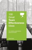 100 Great Team Effectiveness Ideas: From Leading Organizations Around the World