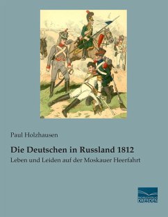 Die Deutschen in Russland 1812 - Holzhausen, Paul