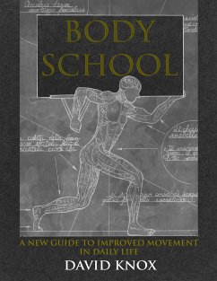 Body School: A New Guide to Improved Movement in Daily Life - Knox, David