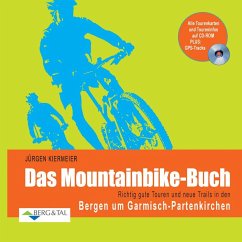 Das Mountainbike-Buch: Richtig gute Touren und neue Trails in den Bergen um Garmisch-Partenkirchen - Kiermeier, Jürgen