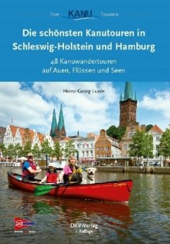Die schönsten Kanutouren in Schleswig-Holstein und Hamburg - Luxen, Heinz-Georg