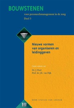 Bouwstenen Voor Personeelsmanagement in de Zorg, Deel 3 - Dijk, J. K. van;Pool, J.