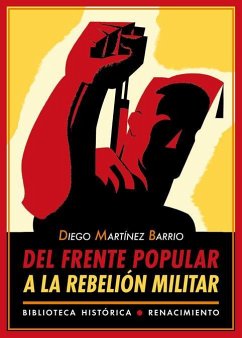 Del Frente Popular a la rebelión militar - Álvarez Rey, Leandro; Martínez Barrio, Diego