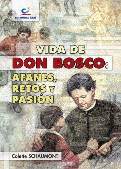 Vida de Don Bosco : afanes, retos y pasión - Schaumont, Colette