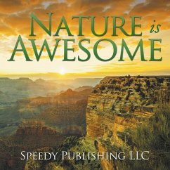Nature is Awesome - Publishing Llc, Speedy Nature is Awesome - Publishing Llc, Speedy